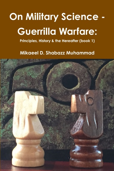 On Military Science - Guerrilla Warfare: Principles, History & the Hereafter (book 1)