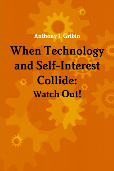 When Technology and Self-Interest Collide: Watch Out!