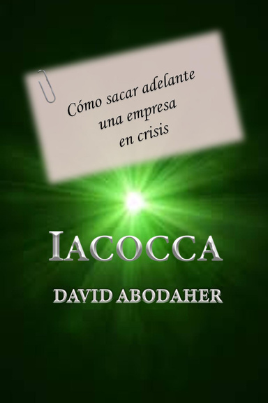 Iacocca. Como sacar adelante una empresa en crisis