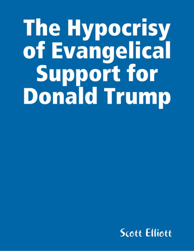 The Hypocrisy of Evangelical Support for Donald Trump