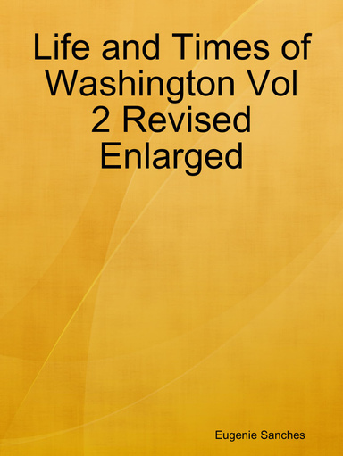 Life and Times of Washington Vol 2 Revised Enlarged