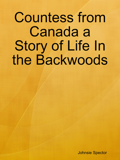 Countess from Canada a Story of Life In the Backwoods