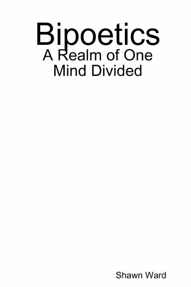 Bipoetics - A Realm of One Mind Divided