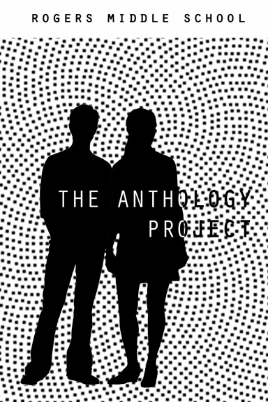 The Anthology Project: Rogers Middle School - 2017