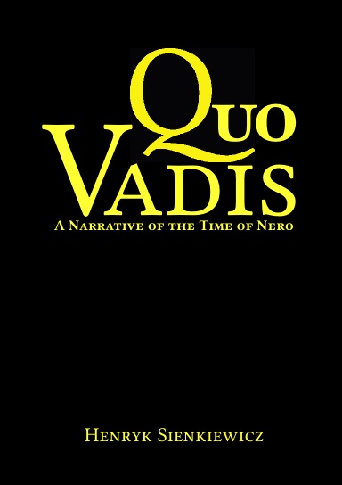 Quo Vadis:  A Narrative of the Time of Nero