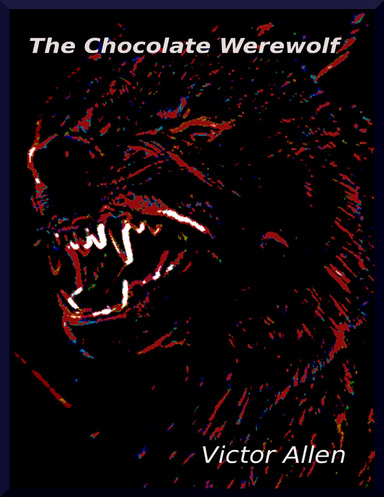 The Chocolate Werewolf