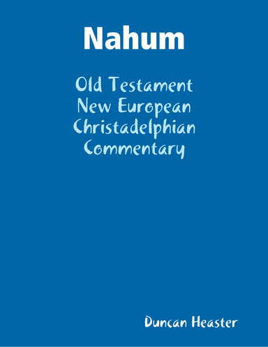 Nahum: Old Testament New European Christadelphian Commentary
