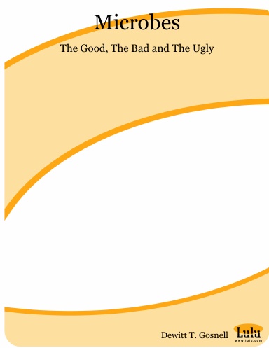 Microbes: The Good, The Bad and The Ugly
