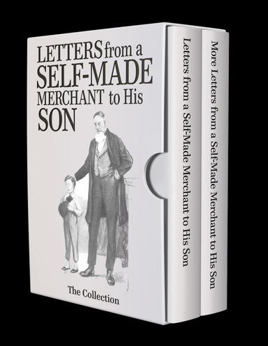 Letters and More Letters from a Self-Made Merchant to His Son