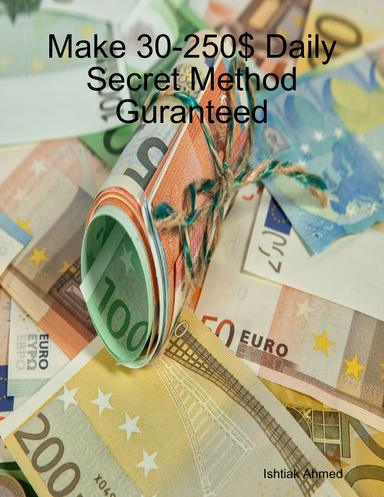 Make 30-250$ Daily Secret Method Guranteed