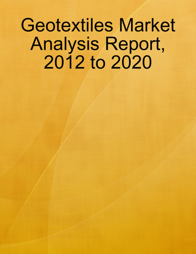 Geotextiles Market Analysis Report, 2012 to 2020