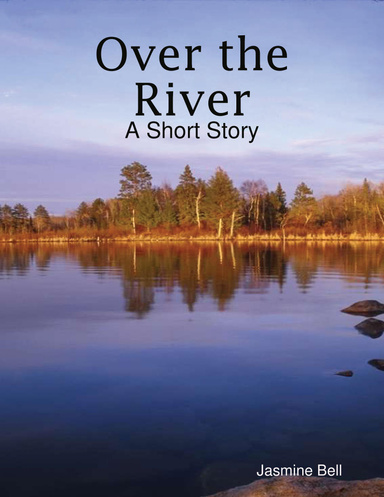 Over the River: A Short Story