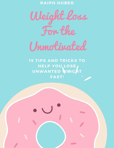 Weight Loss for the Unmotivated