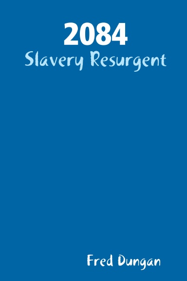 2084 - Slavery Resurgent