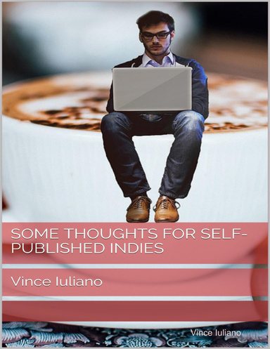 Some Thoughts for Self Published Indies