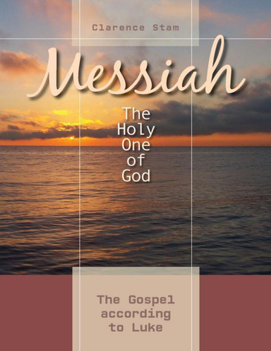 Messiah: The Holy One of God - Gospel According to Luke