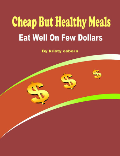 Cheap But Healthy Meals " - " Eat Well On Few Dollars
