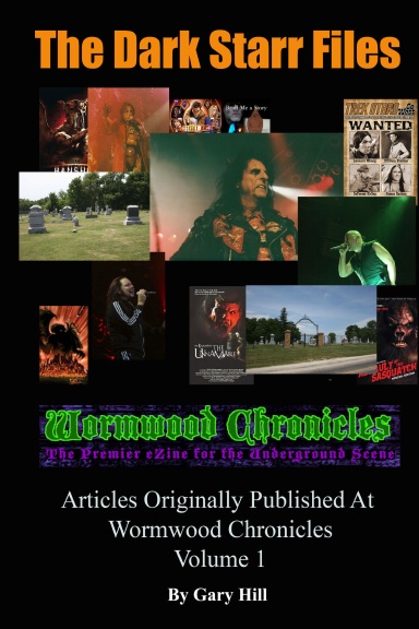 The Dark Starr Files: Articles Originally Published At Wormwood Chronicles: Volume 1 - Hardcover Edition