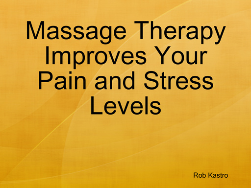 Massage Therapy Improves Your Pain and Stress Levels