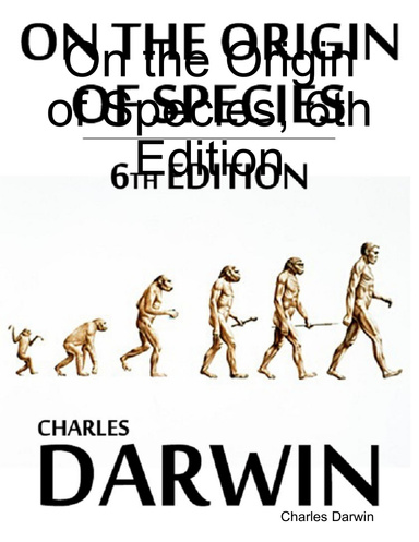 On the Origin of Species, 6th Edition