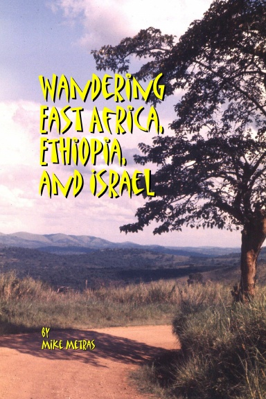 Wandering East Africa, Ethiopia, and Israel