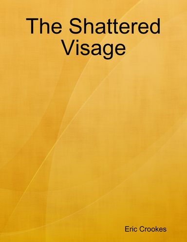 The Shattered Visage