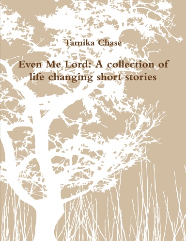 Even Me Lord: A collection of life changing short stories