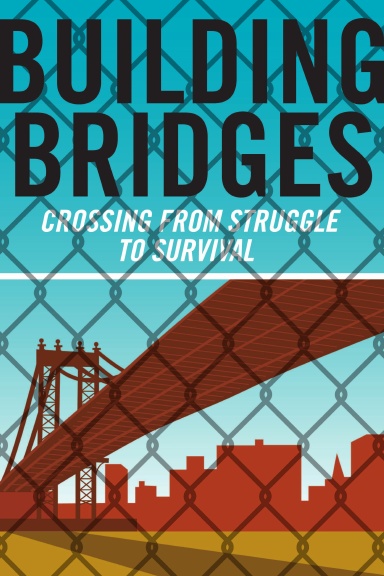 Building Bridges: Crossing from Struggle to Survival