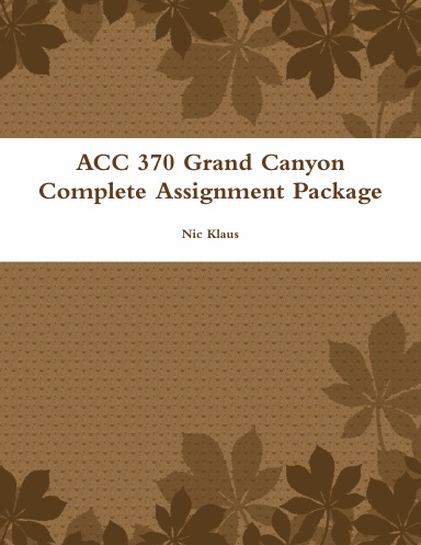 ACC 370 Grand Canyon Complete Assignment Package