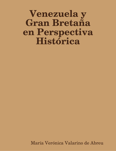 Venezuela y Gran Bretaña en Perspectiva Histórica