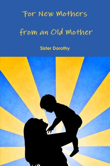 For New Mothers from an Old Mother