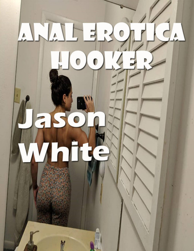 Anal Erotica Hooker