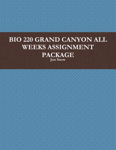 BIO 220 GRAND CANYON ALL WEEKS ASSIGNMENT PACKAGE