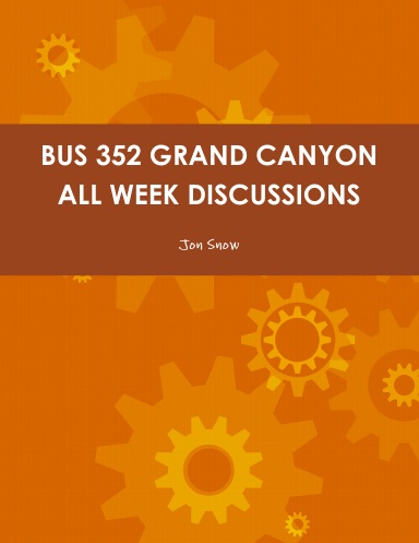 BUS 352 GRAND CANYON ALL WEEK DISCUSSIONS