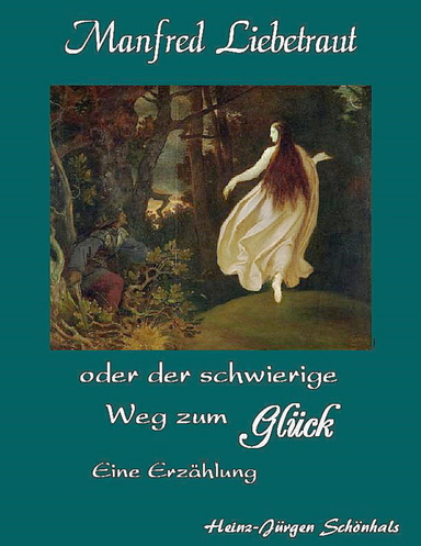 Manfred Liebetraut oder der schwierige Weg zum Glück