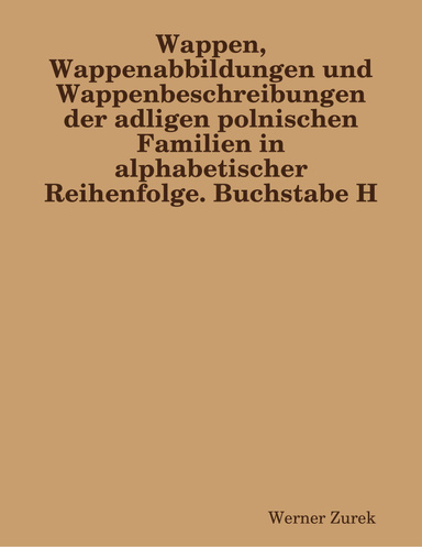 Wappen, Wappenabbildungen und Wappenbeschreibungen der adligen polnischen Familien in alphabetischer Reihenfolge. Buchstabe H