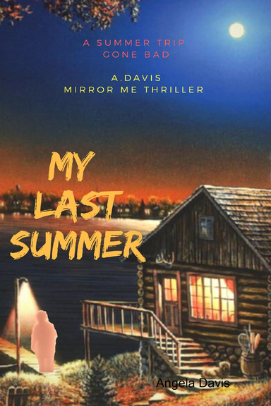My Last Summer: A Summer Trip Gone Bad : A.Davis Mirror Me Thriller