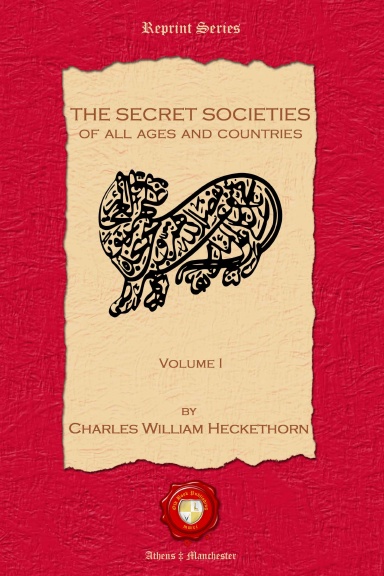 The Secret Societies of all Ages and Countries. Volume I