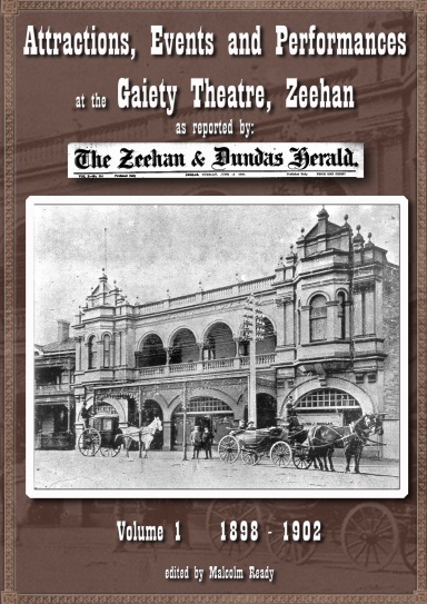 Attractions, Events and Performances at the Gaiety Theatre Zeehan, Vol 1 1898 -1902