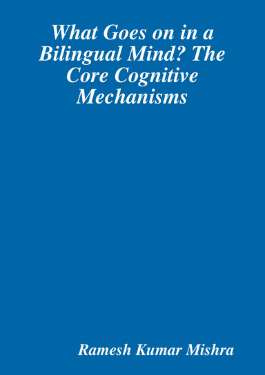 What Goes on in a Bilingual Mind? The Core Cognitive Mechanisms