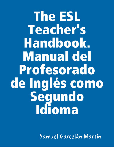 The ESL Teacher's Handbook. Manual del Profesorado de Inglés como Segundo Idioma
