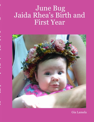 June Bug: Jaida Rhea's Birth and First Year