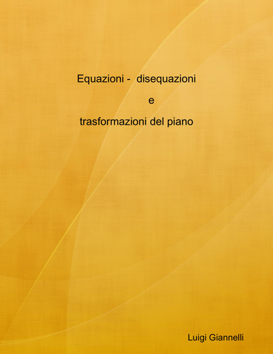 Equazioni - disequazioni - trasformazioni del piano