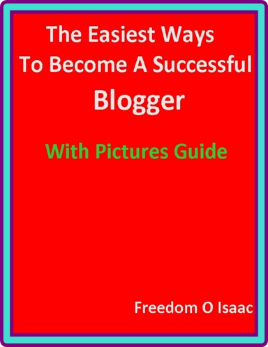 The Easiest Ways To Become A Successful  Blogger With pictures Guide