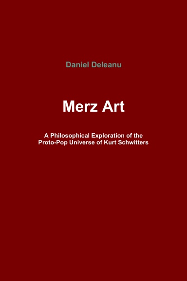 Merz Art: A Philosophical Exploration of the Proto-Pop Universe of Kurt Schwitters