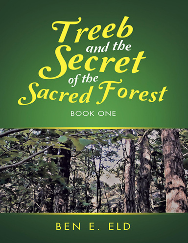 Treeb and the Secret of the Sacred Forest: Book One