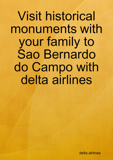 Visit historical monuments with your family to Sao Bernardo do Campo with delta airlines