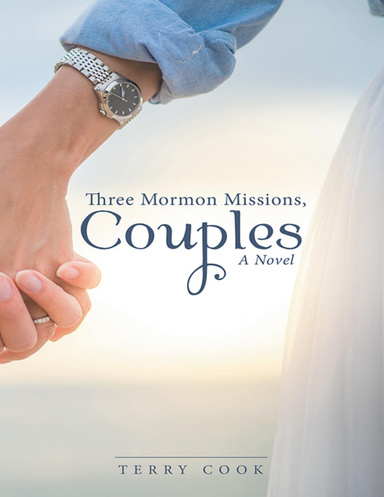 Three Mormon Missions, Couples: A Novel
