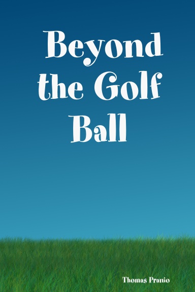 Beyond the Golf Ball