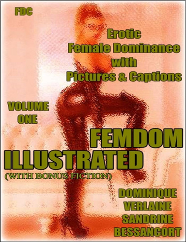 Femdom Illustrated (With Bonus Fiction) - Volume One